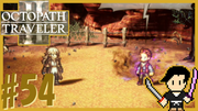 OCTOPATH TRAVELER2 #54